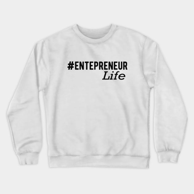 Entrepreneur Life Crewneck Sweatshirt by KC Happy Shop